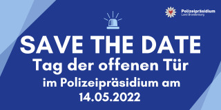 Safe the date-Tag der offenen Tür im Polizeipäsidium am 14.05.2022